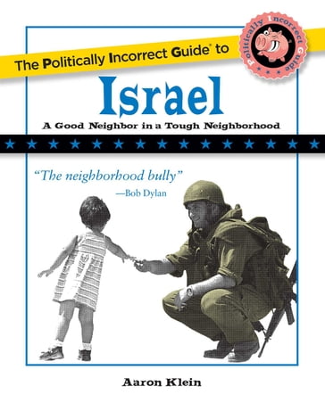 The Politically Incorrect Guide to Israel - Aaron Klein