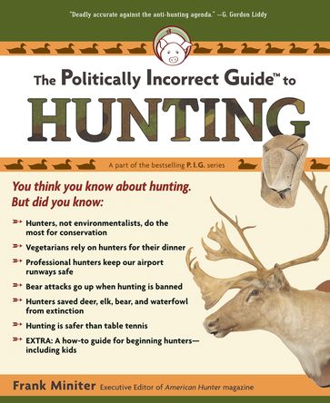 The Politically Incorrect Guide to Hunting - Frank Miniter