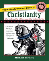 The Politically Incorrect Guide to Christianity