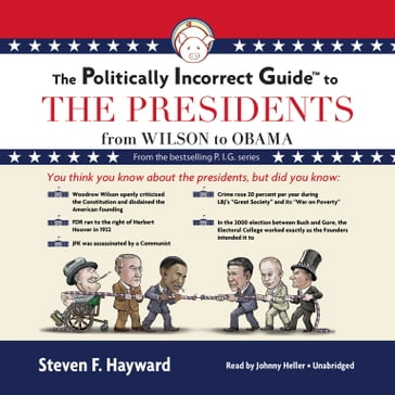 The Politically Incorrect Guide to the Presidents - Steven F. Hayward