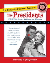 The Politically Incorrect Guide to the Presidents, Part 2
