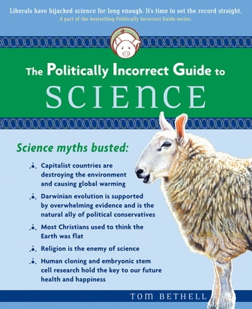 The Politically Incorrect Guide to Science - Tom Bethell