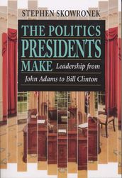 The Politics Presidents Make