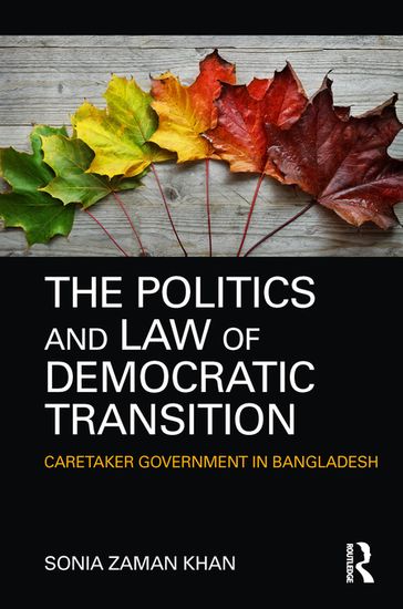 The Politics and Law of Democratic Transition - Sonia Zaman Khan