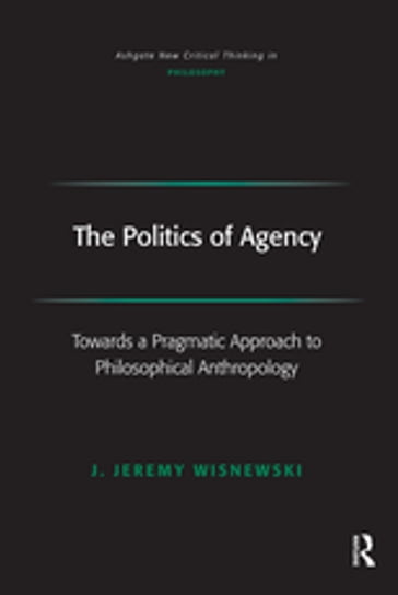 The Politics of Agency - J. Jeremy Wisnewski