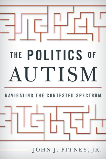 The Politics of Autism - John J. Pitney Jr.