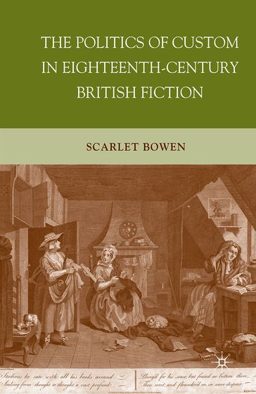 The Politics of Custom in Eighteenth-Century British Fiction - S. Bowen