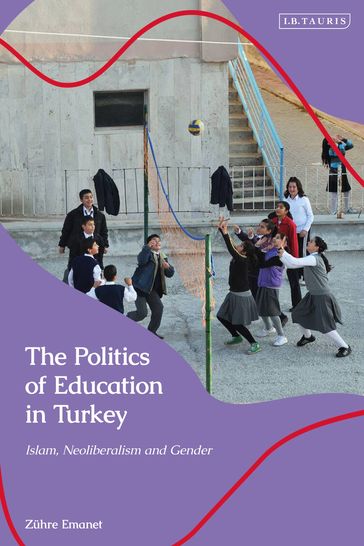 The Politics of Education in Turkey - Zuhre Emanet