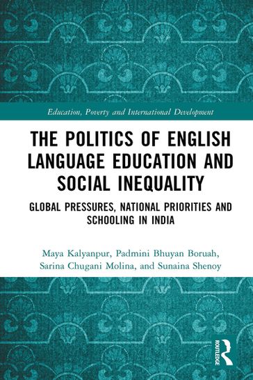 The Politics of English Language Education and Social Inequality - Maya Kalyanpur - Padmini Bhuyan Boruah - Sarina Chugani Molina - Sunaina Shenoy