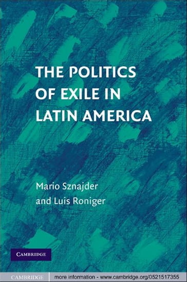 The Politics of Exile in Latin America - Luis Roniger - Mario Sznajder