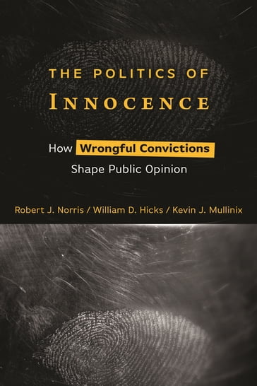 The Politics of Innocence - Robert J. Norris - William D. Hicks - Kevin J. Mullinix