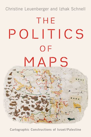 The Politics of Maps - Christine Leuenberger - Izhak Schnell