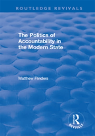 The Politics of Accountability in the Modern State - Matthew Flinders
