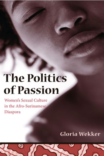 The Politics of Passion - Gloria Wekker