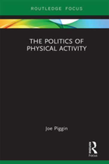 The Politics of Physical Activity - Joe Piggin