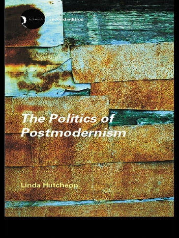 The Politics of Postmodernism - Linda Hutcheon