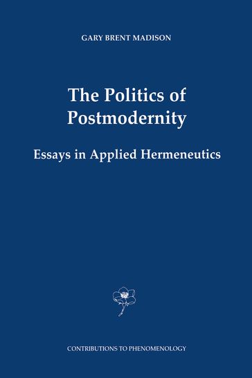 The Politics of Postmodernity - Gary Brent Madison