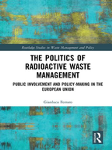 The Politics of Radioactive Waste Management - Gianluca Ferraro