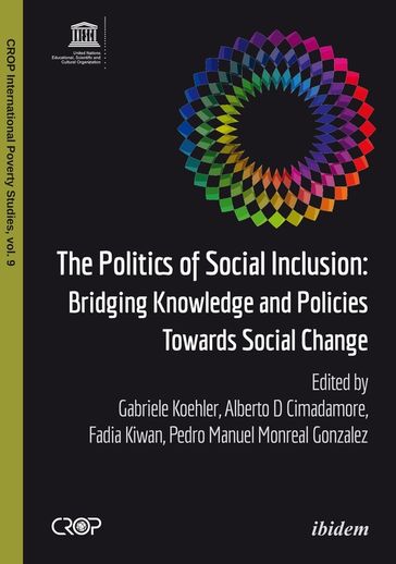 The Politics of Social Inclusion - Alberto Cimadamore - Aldrie Henry Lee - Annie Namala - Ashok Kumar - Deepak Singh - Enrique Delamonica - Fadia Kiwan - Gabriele Koehler - Gilbert Siame - Joop de Wit - Juan Telleria - Judith Audin - Nelson Antequera Duran - Paul Spicker - Pedro Manuel Monreal Gonzalez - Rachel Kurian