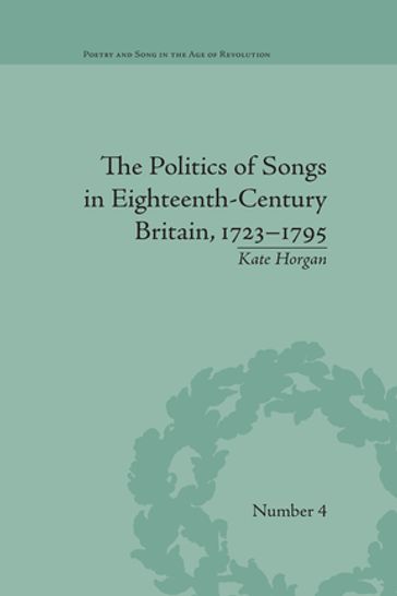 The Politics of Songs in Eighteenth-Century Britain, 17231795 - Kate Horgan