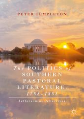 The Politics of Southern Pastoral Literature, 17851885