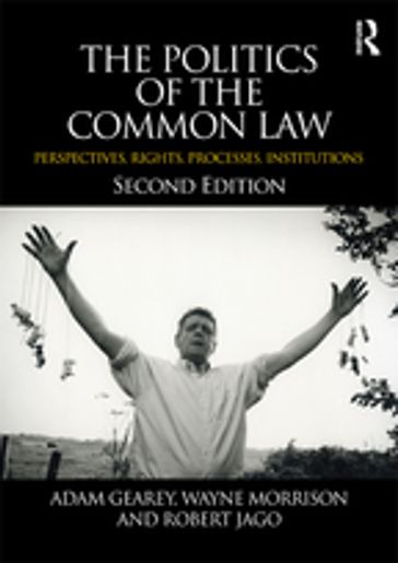 The Politics of the Common Law - Adam Gearey - Robert Jago - Wayne Morrison