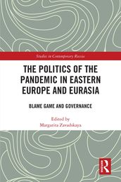 The Politics of the Pandemic in Eastern Europe and Eurasia