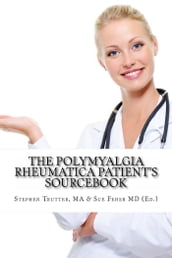 The Polymyalgia Rheumatica Patient s Sourcebook
