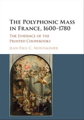 The Polyphonic Mass in France, 16001780