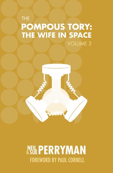 The Pompous Tory: The Wife in Space Volume 3 - Neil Perryman - Sue Perryman