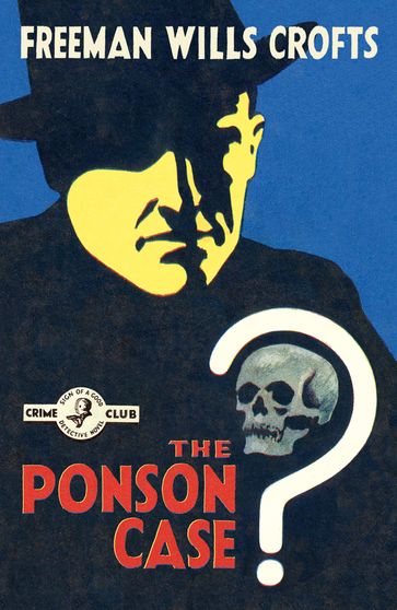 The Ponson Case (Detective Club Crime Classics) - Freeman Wills Crofts