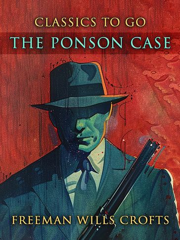 The Ponson Case - Freeman Wills Crofts