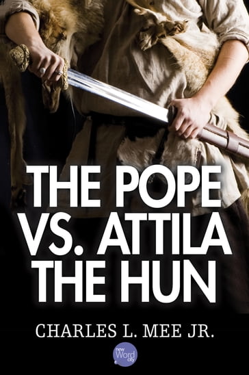 The Pope Vs. Attila the Hun - Jr. Charles L. Mee