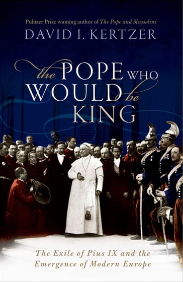 The Pope Who Would Be King - David I. Kertzer