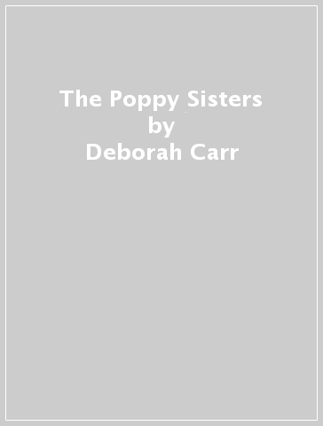 The Poppy Sisters - Deborah Carr