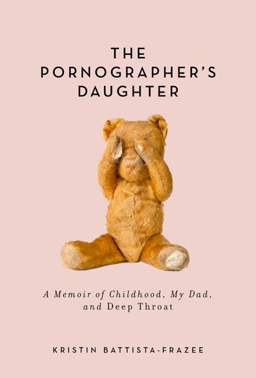 The Pornographer's Daughter - Kristin Battista-Frazee