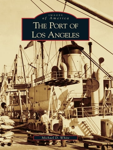 The Port of Los Angeles - Michael D. White