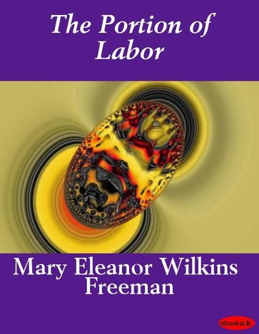 The Portion of Labor - Mary E. Wilkins Freeman