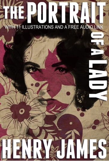 The Portrait of a Lady: With 11 Illustrations and a Free Audio Link. - James Henry