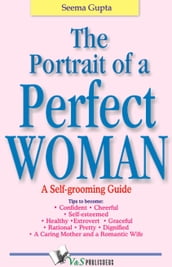 The Portrait of a Perfect Woman: A self grooming guide