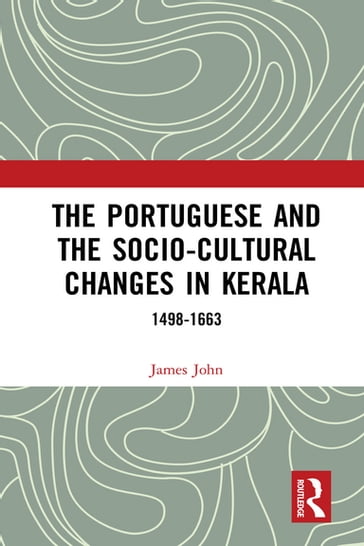 The Portuguese and the Socio-Cultural Changes in Kerala - John James