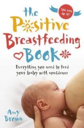 The Positive Breastfeeding Book