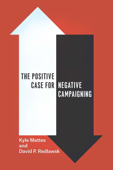 The Positive Case for Negative Campaigning - Kyle Mattes - David P. Redlawsk