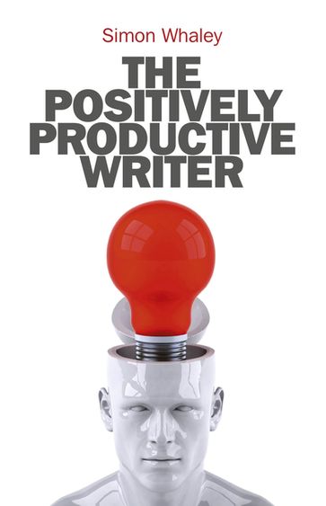The Positively Productive Writer - Simon Whaley