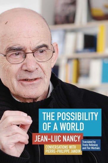The Possibility of a World - Jean-Luc Nancy - Pierre-Philippe Jandin
