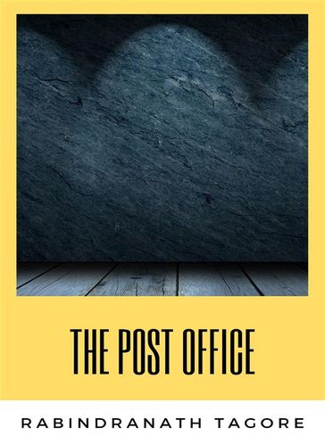 The Post Office (translated) - Rabindranath Tagore