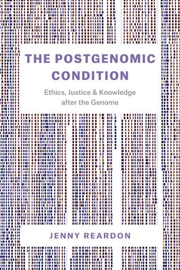 The Postgenomic Condition - Jenny Reardon