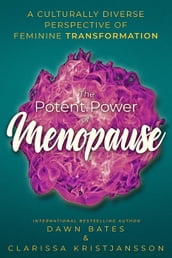 The Potent Power of Menopause: A Culturally Diverse Perspective of Feminine Transformation