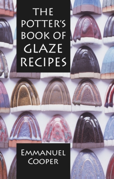 The Potter's Book of Glaze Recipes - Emmanuel Cooper