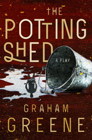 The Potting Shed - Graham Greene